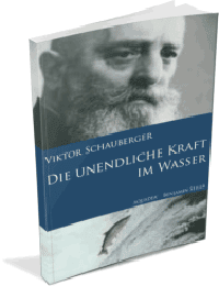 Victor Schauberger - die unendliche Kraft im Wasser