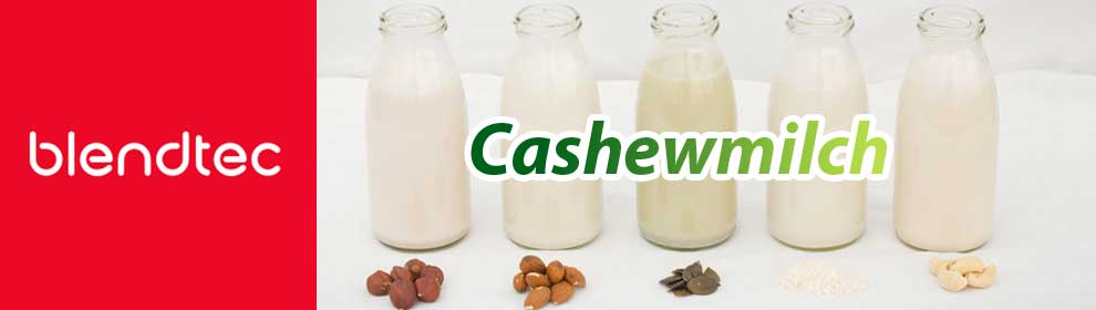 Cashewmilch selber machen mit dem Blendtec Mixer