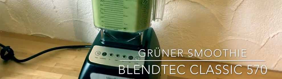 Grüner Smoothie mit Hochleistungsmixer Blendtec Classic 570