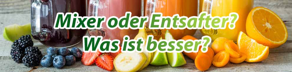 Mixer-oder-Entsafter-was-ist-besser