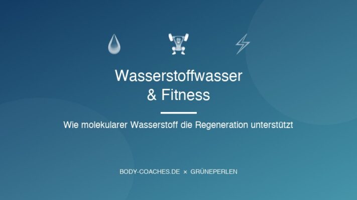 Wasserstoffwasser und Fitness - Kooperation body-coaches.de und GrünePerlen